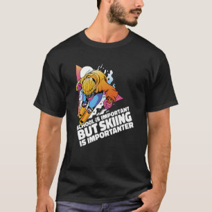 School Is Important But Skiing Is Importanter Ski  T-Shirt