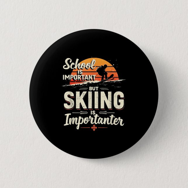 School Is Important But Skiing Is Importanter Skii 2 Inch Round Button (Front)
