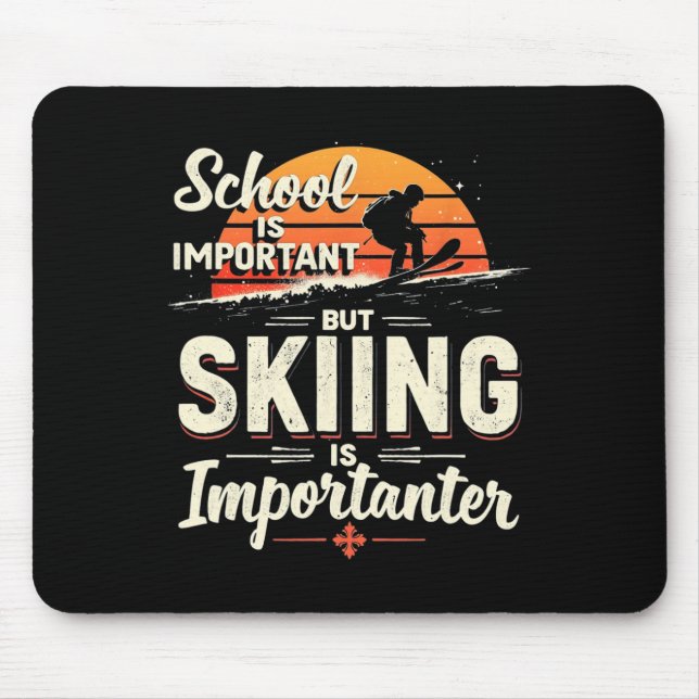 School Is Important But Skiing Is Importanter Skii Mouse Pad (Front)