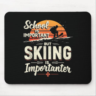 School Is Important But Skiing Is Importanter Skii Mouse Pad