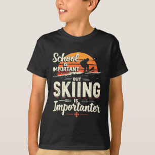 School Is Important But Skiing Is Importanter Skii T-Shirt