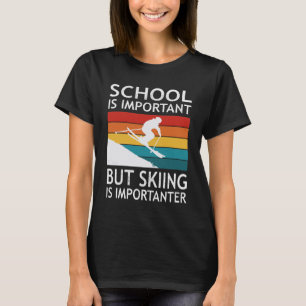 School Is Important But Skiing Is Importanter T-Shirt