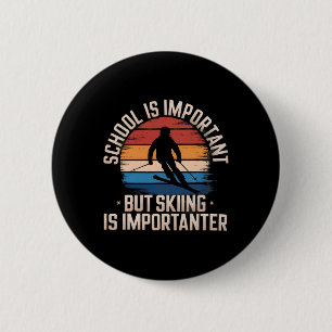 School Is Important But Skiing Is Importanter Vint 2 Inch Round Button