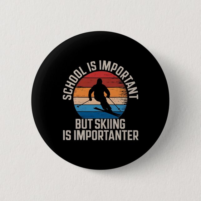 School Is Important But Skiing Is Importanter Vint 2 Inch Round Button (Front)