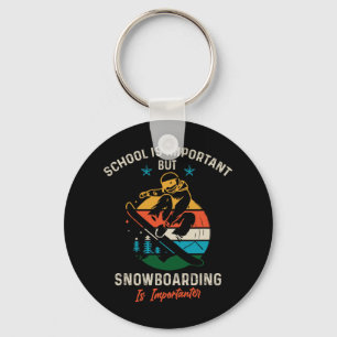 School Is Important But Snowboarding Is Importante Keychain