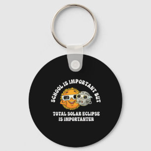 School Is Important But Solar Eclipse Is Important Keychain