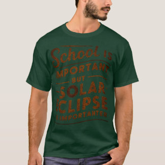 School is important but solar eclipse is important T-Shirt