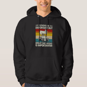 School Is Important But Sprint Car Racing Is Impor Hoodie
