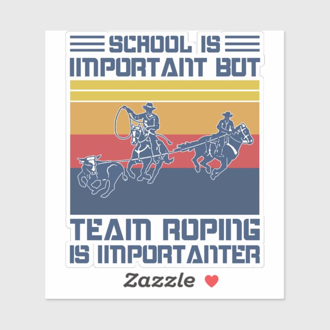 School Is Important But Team Roping Is Importanter (Sheet)