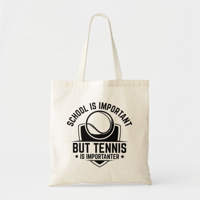 School Is Important But Tennis Is Importanter Tote Bag (Front)