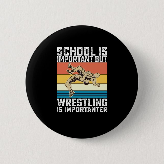 School Is Important But Wrestling Is Importanter 2 Inch Round Button (Front)