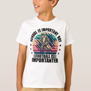 School Is Important Football Is Importanter T-Shirt