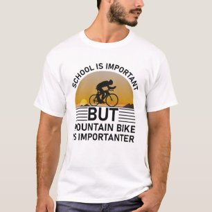 school is important mountain bike is importanter T-Shirt