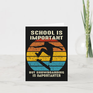 School Is Important Snowboarding Snowboarders Snow Card