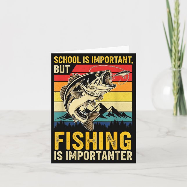 School Is Imrtant But Fishing Is Imrtanter Fish B  Card (Front)