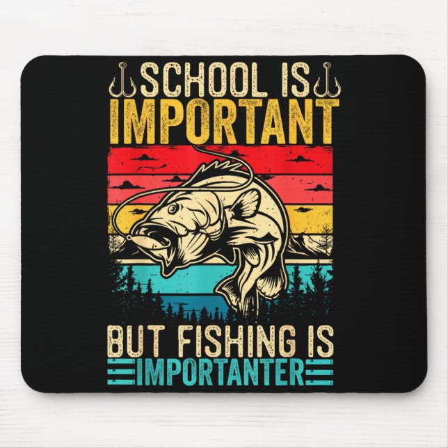 School Is Imrtant But Fishing Is Imrtanter Fish B  Mouse Pad (Front)