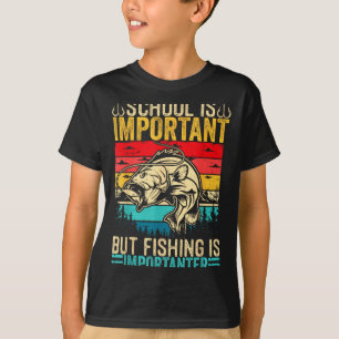 School Is Imrtant But Fishing Is Imrtanter Fish B  T-Shirt
