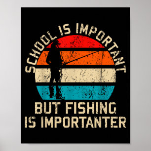 School Is Imrtant But Fishing Is Imrtanter Youth K Poster