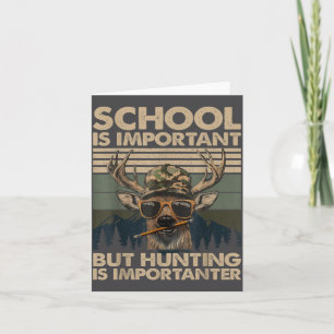 School Is Imrtant But Hunting Is Imrtanter Deer Hu Card