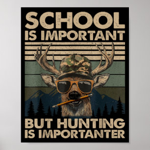 School Is Imrtant But Hunting Is Imrtanter Deer Hu Poster
