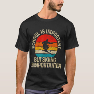 School Is Imrtant But Skiing Is Imrtanter Ski Funn T-Shirt