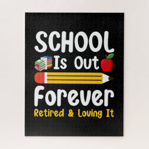 School Is Out Forever Retired And Loving It Jigsaw Puzzle