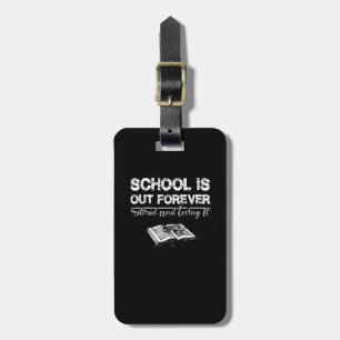 School Is Out Forever Retired And Loving It Luggage Tag