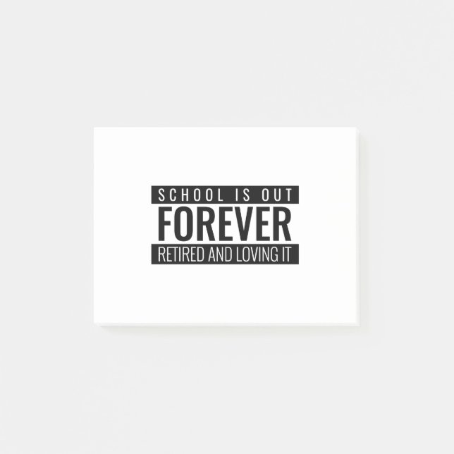 School Is Out Forever Retired and Loving It Post-it Notes (Front)