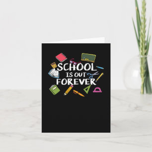 School Is Out Forever - School Retirement  Card