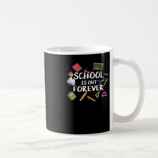 School Is Out Forever - School Retirement  Coffee Mug (Right)