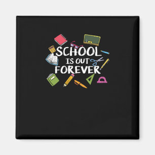 School Is Out Forever - School Retirement Magnet