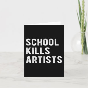 School Kills Artists Card