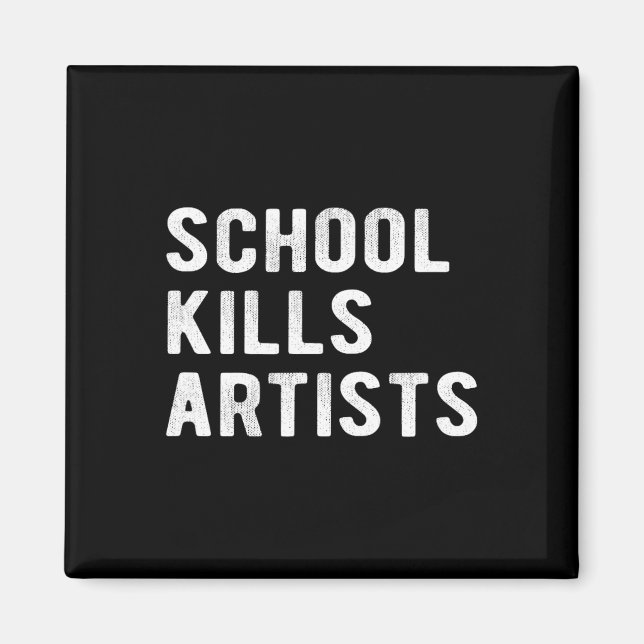 School Kills Artists  Magnet (Front)