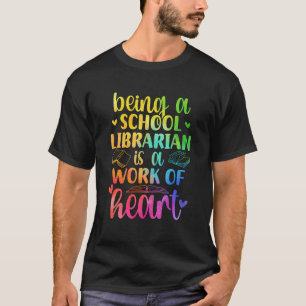 School Librarian Work Of Heart Library Worker T-Shirt