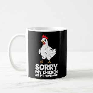 School Love Chickens Sorry My Chicken Ate My Homew Coffee Mug