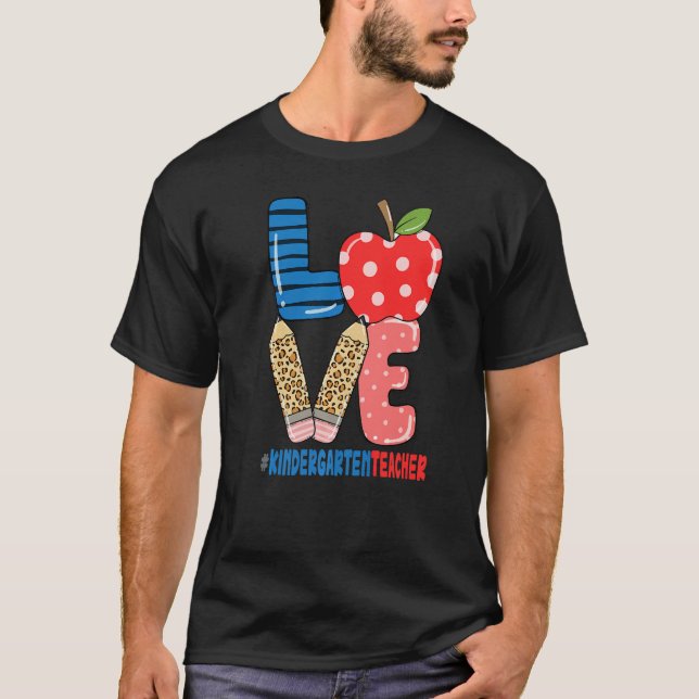 School Love Pencil Apple  Kindergarten Teacher T-Shirt (Front)