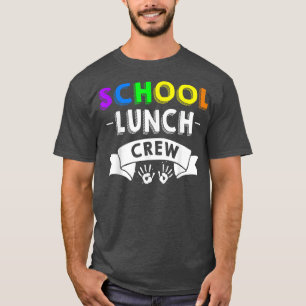 School Lunch Crew Lunch Crew Back To School Quotes T-Shirt