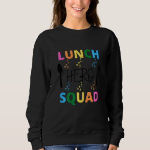 School Lunch Hero Squad  Cafeteria Workers 2 Sweatshirt