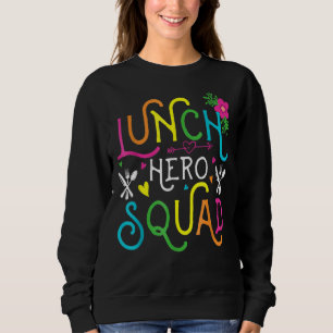 School Lunch Hero Squad Cafeteria Workers 3 Sweatshirt