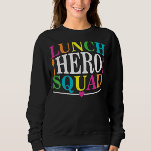 School Lunch Hero Squad  Cafeteria Workers  7 Sweatshirt