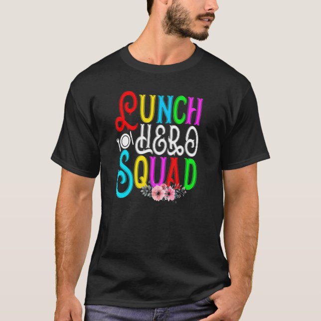 School Lunch Hero Squad   Cafeteria Workers T-Shirt (Front)