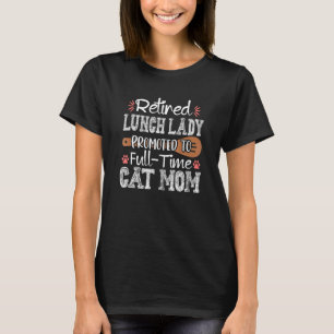School Lunch Lady Cat Mom Cafeteria Worker Appreci T-Shirt