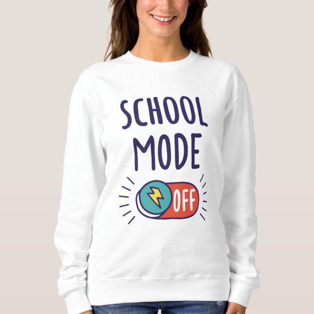 School Mode Off Sweatshirt (Front)