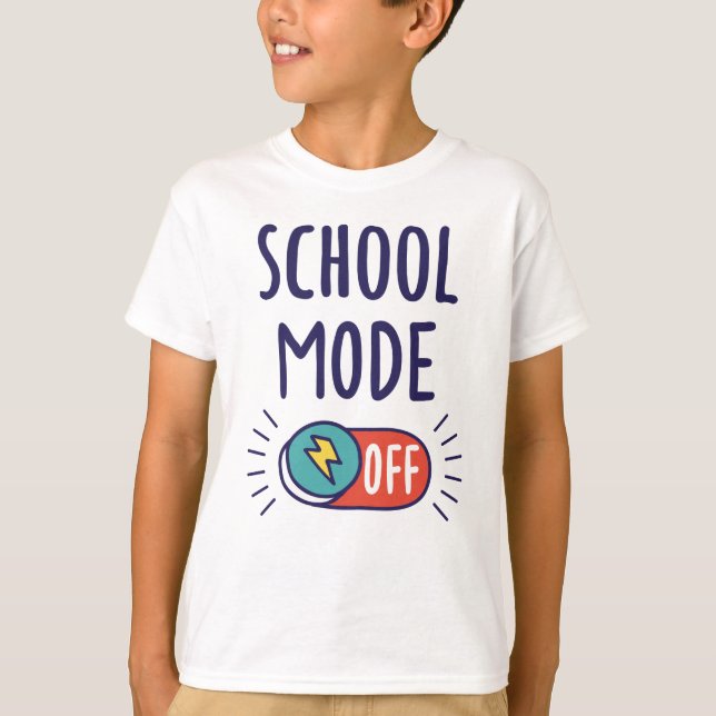 School Mode Off T-Shirt (Front)