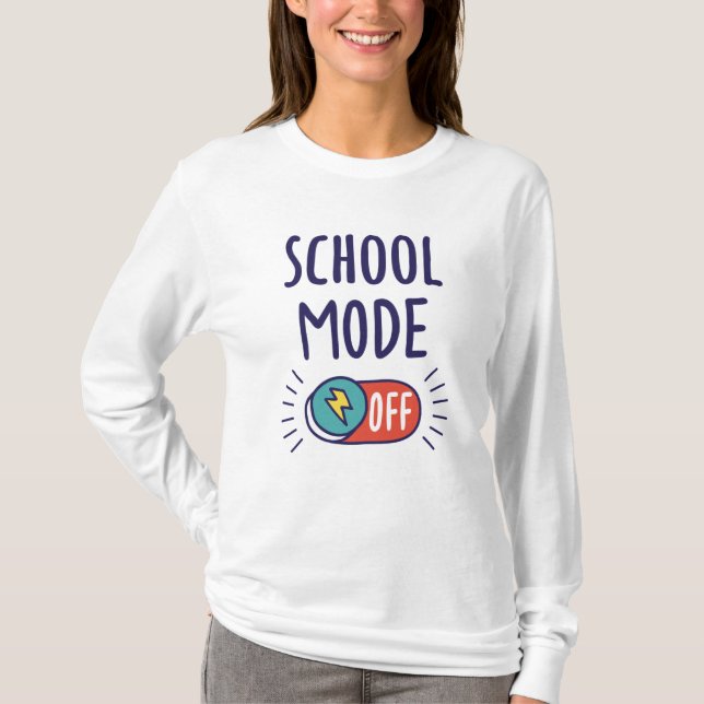 School Mode Off T-Shirt (Front)