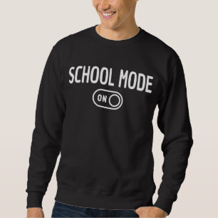 School Mode On - Back To School     Sweatshirt