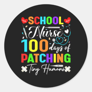 School Nurse 100 Days Of Patching Tiny Humans  Classic Round Sticker