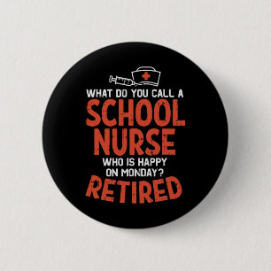School Nurse Happy On Monday Retired Funny Retirem 2 Inch Round Button