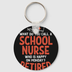 School Nurse Happy On Monday Retired Funny Retirem Keychain