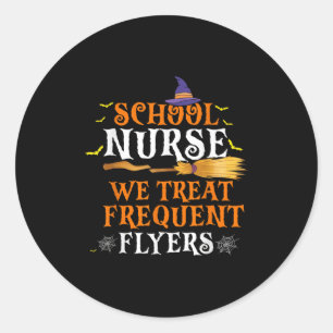 School Nurse We Treat Frequent Flyers Funny Hallow Classic Round Sticker